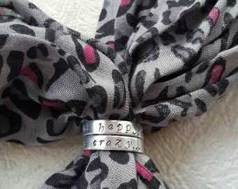 Scarf Ring - Handstamped With Favorite Quote - Names - Designs - Be Happy Quote