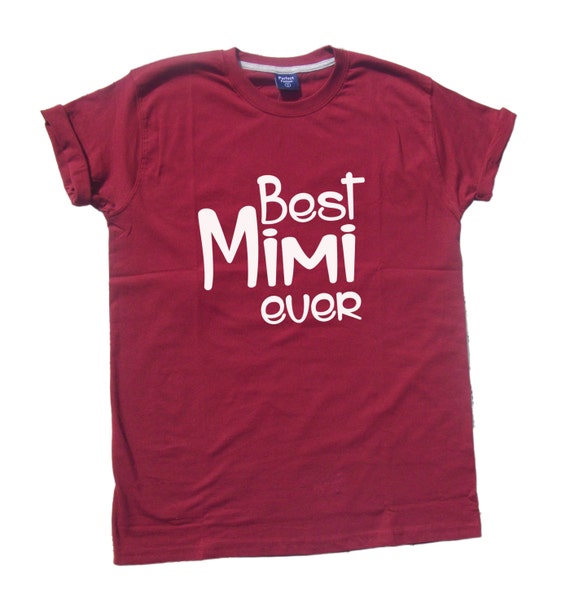 Mimi shirts Best Mimi Ever T-shirt Cool gift for by FavoriTee