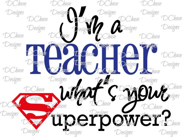 Download I'm a Teacher whats your Superpower. Instant Digital