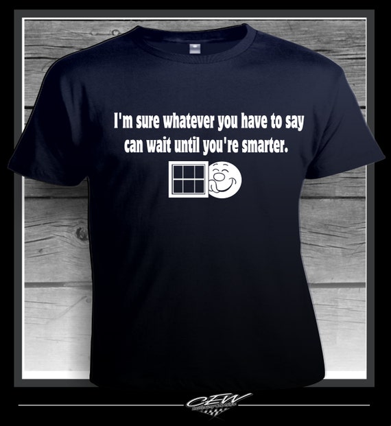  Funny  T shirt  saying unique shirt  quotes  you re an idiot