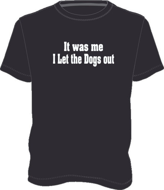 It Was Me I Let The Dogs Out Mens T Shirt 23