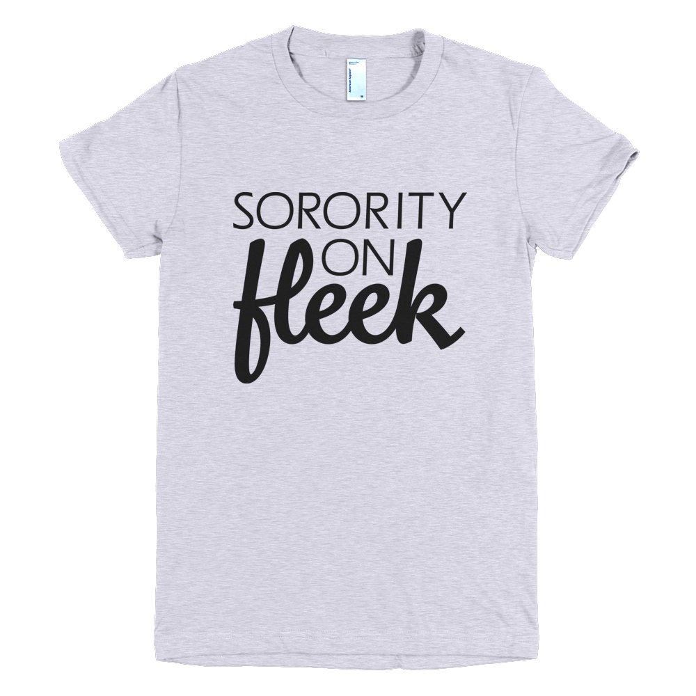 Sorority Shirt Sorority on Fleek T-Shirt in White Lettering
