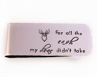 Men's Money Clip - Deer Money Clip - Money Clip - For All the Cash My Dear Didn't Take - Aluminum Money Clip