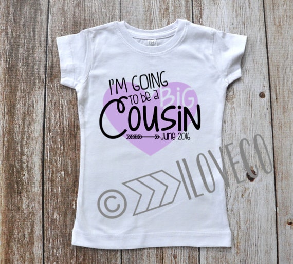 i am going to be a cousin t shirt