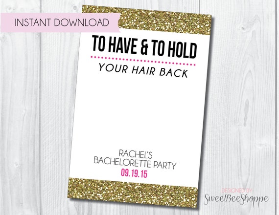 To Have and To Hold Your Hair Back Bachelorette by