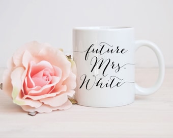 Future Mrs Mug - Future Mrs Cup - Engagement Gift - Engaged Mug - Engaged Gift - Engagement Mug - Future Bride Mug - Bride to be Engaged Mug