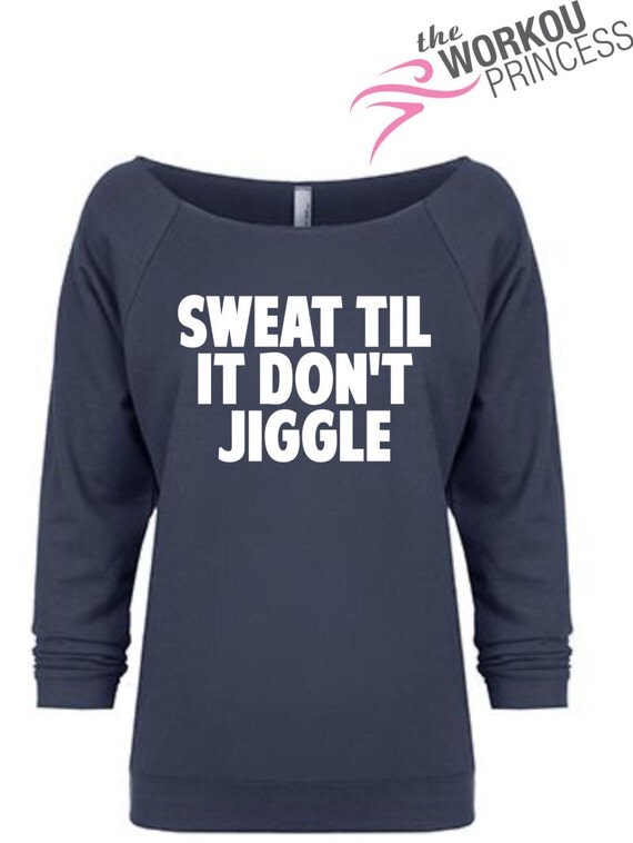sweat 'til it dont jiggle funny sweatshirt running top