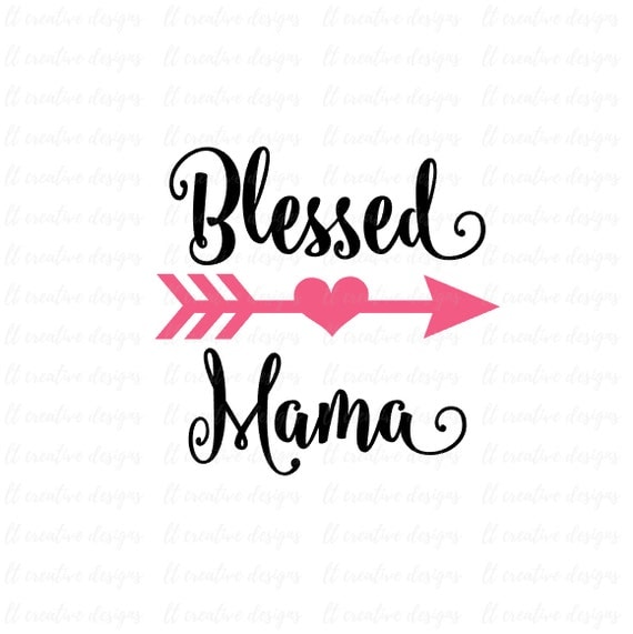 Download Blessed Mama SVG Mama SVG Mother SVG Arrow Mom Svg Love