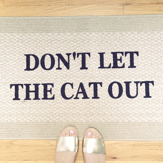 Don't Let The Cat or Dog out Door Mat Doormat Area Rug