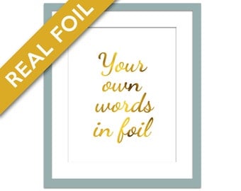 Custom Quote Print - Custom Real Gold Foil Print - Your Text Here - Personalized Art - Gold Custom Text Print - Custom Quote Poster - Font 2