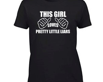 This Girl Loves Pretty Little Liars Women's T Shirt Ladies Graphic Tee Pretty Little Liars TV Series