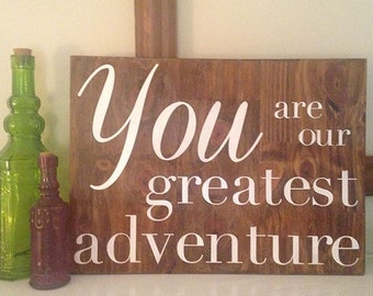 IN STOCK - Oak - You Are Our Greatest Adventure Sign / Board