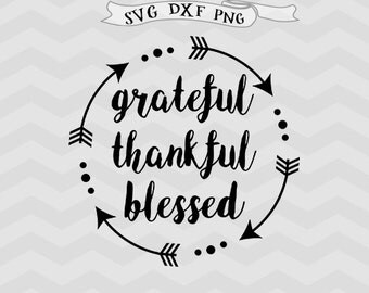 Grateful thankful blessed SVG, DXF, png Arrow Svg Files for Cutting Machines Cameo or Cricut downloads thanksgiving svg Iron on Cabin decor