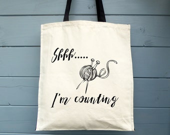 Shhh...I'm counting, Shopping Bag, Knitting Bag, Ethical Tote Bag, Cotton Tote Bag, Tote Shopper, Canvas Tote Bag, Tote Bag, Funny Tote