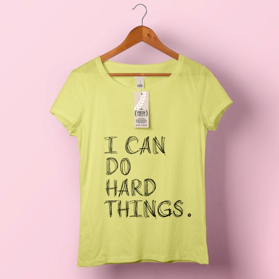 we can do hard things shirt