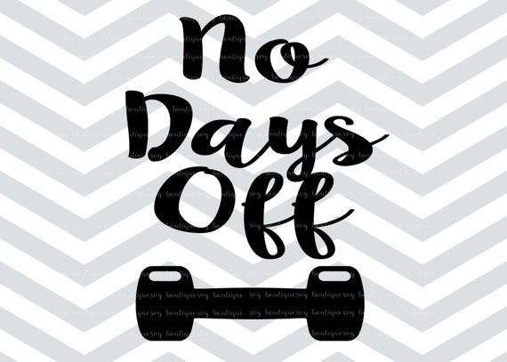 Download No Days Off SVG Cut File, SVG File, Workout, Exercise ...