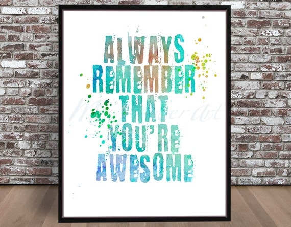 Always Remember ThatYou're Awesome Quote print watercolor