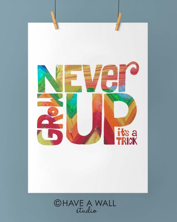 NEVER GROW UP Quote Digital Download Art Print Blog by haveAwall