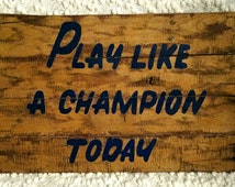 Play Like A Champion Today Pallet Sign