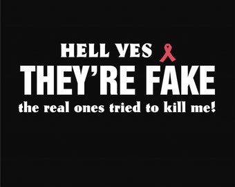 Cancer T Shirts Uni-sex Hell Yes They're FAKE the real ones tried to kill me T-Shirt Cotton All Sizes Breast Cancer Awareness Shirts Hope 98