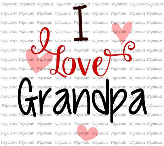 Download I Love Grandpa Design, SVG, Eps, Dxf Formats, Cutting ...