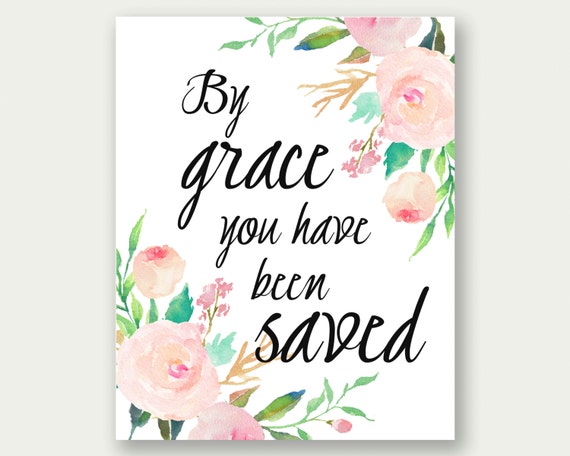 Items similar to By Grace You Have Been Saved, Ephesians 2:8, Bible ...