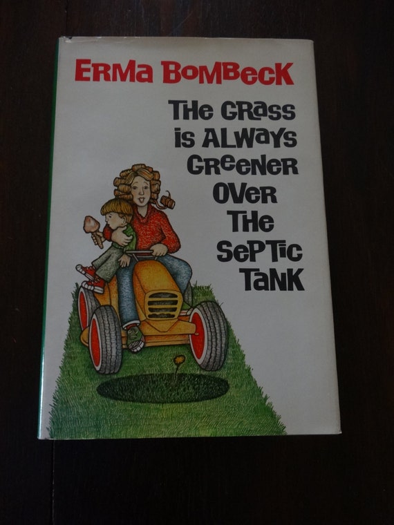 the grass is always greener over the septic tank by erma bombeck