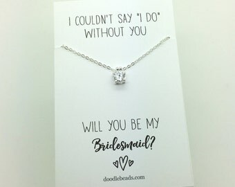 Gold or Silver CZ Solitaire Necklace, Bridesmaid gift, bridesmaid PROPOSAL gift, I couldn't say I do without you, maid of honor, flower girl