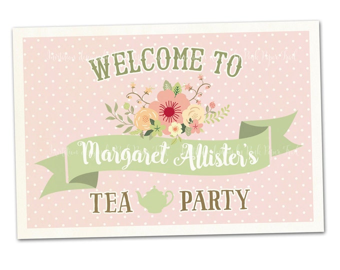 Tea Party Sign, Welcome Sign, Big A3 size, Customizable name, Print Your Own