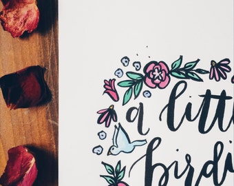 A Little Birdie Told Me Handwritten Calligraphy Quote