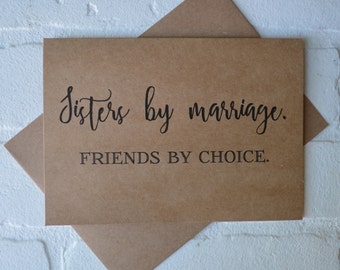 SISTER by MARRIAGE friend by choice bridesmaid card will you be my bridesmaid sister in law card sister to be card bridal card sister bridal