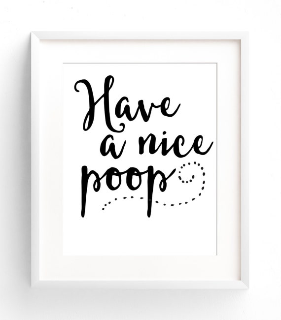 Funny Bathroom Wall Art PRINTABLE Have a Nice Poop Bathroom