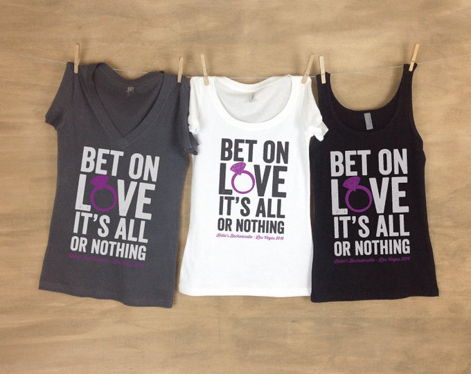 Bet On Love It's All Or Nothing Las Vegas Bachelorette - Bachelorette Party Tanks or Shirts