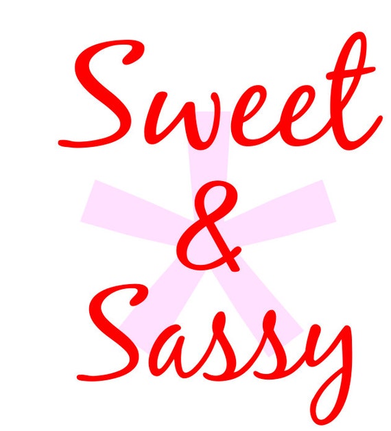 Sweet & Sassy Svg File Instant Download Infant Saying SVG