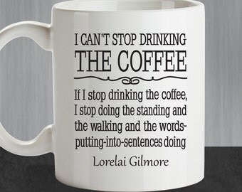 Gilmore Girls Mug, Gilmore Girls Gift, Funny Coffee Mug, Luke's Diner Mug, Lorelai Gilmore Coffee, I Can't Stop Drinking Coffee Mug 1160