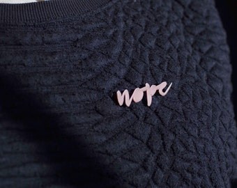 Nope pin - calligraphic script pin - feminist pin - no means no! - feminist gift - feminist flair