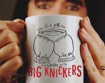 Big Knickers Woman Power Mug-Funny Mug for her-Gift mug for friend-Gift for Best Friend-Funny Gift-Gift for Mum-Birthday Gift for Friend