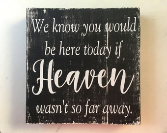 We Know You Would Be Here Today if HEAVEN Wasn't So Far Away | Memory Sign | Memory Table Decor | Wedding Sign | Photo Table Sign | Black