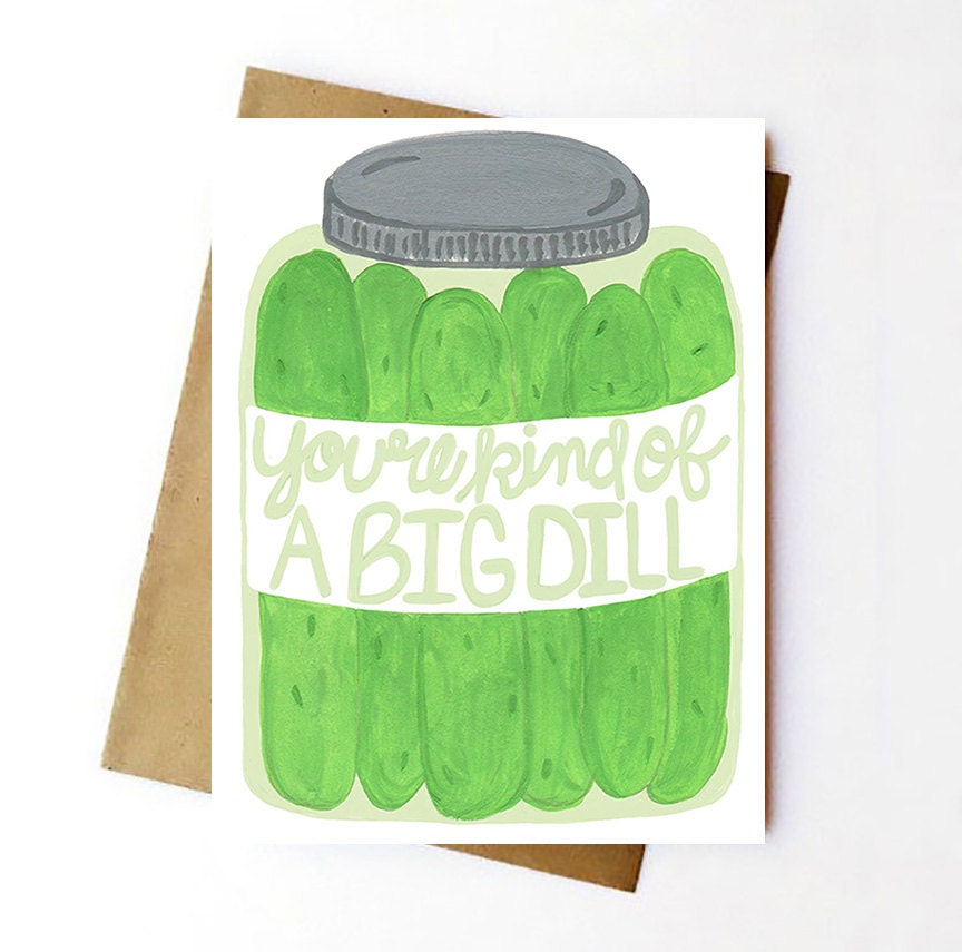 You're Kind Of A Big Dill Greeting Card by SamanthaMarieCompany