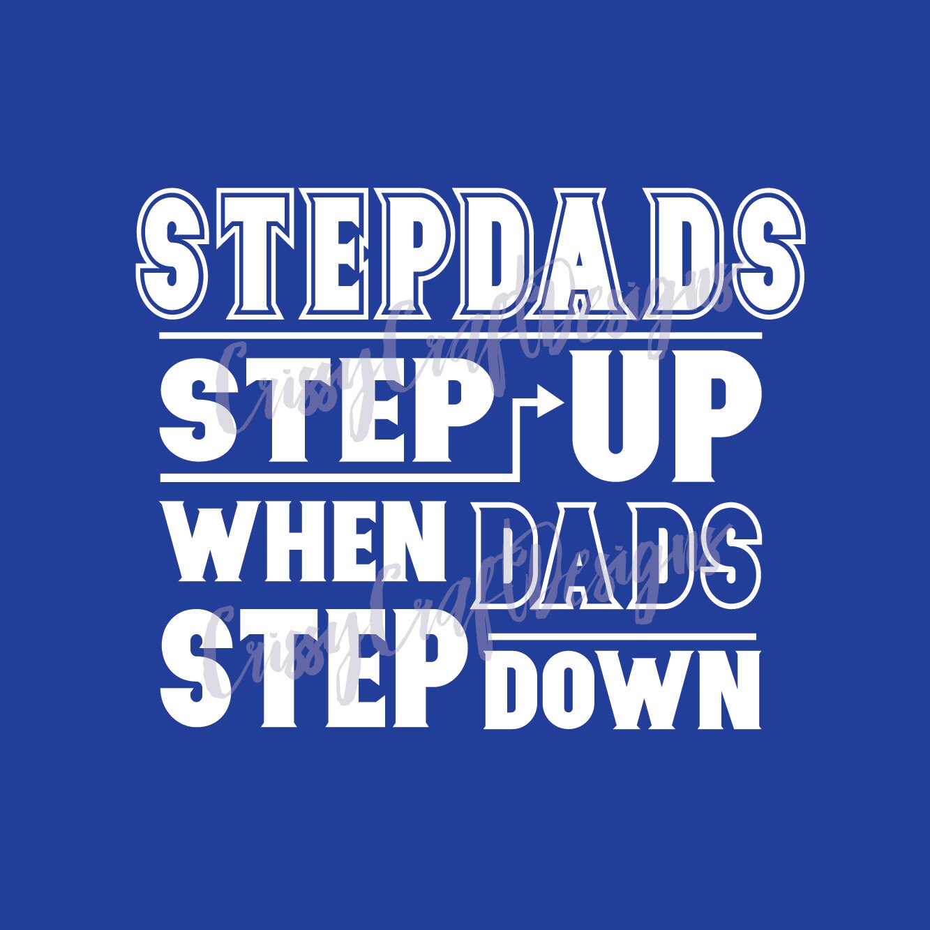 Download Stepdads Step Up When Dads Step Down SVG EPS JPG Cut File