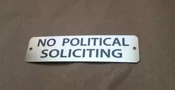 No Political Soliciting Metal Sign Etched Stainless Steel