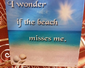 I Wonder if the Beach Misses Me metal sign12x12" Beach, ocean, tropical decor