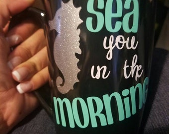 Sea you in the morning - seahorse / beach / seashore / tall latte mug