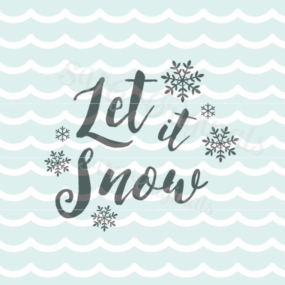 Download Let it snow SVG file. Christmas holidays and more Snow.