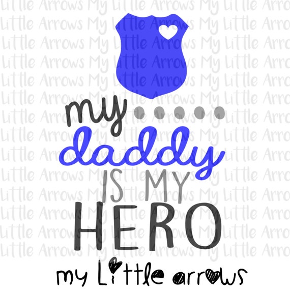 Download Police my daddy is my hero SVG DXF EPS png Files for