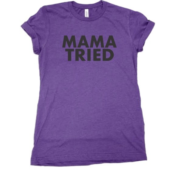 what does mama tried shirt mean