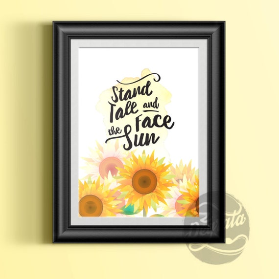 Printable Sunflower Stand Tall & Face The Sun Wall Art