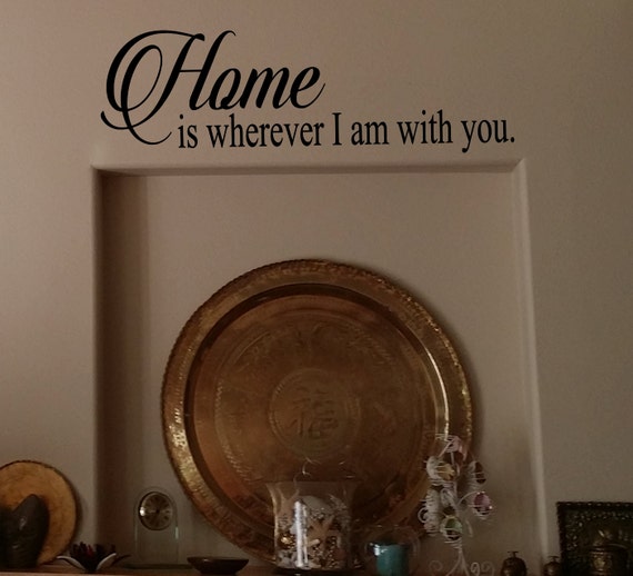  Home  is Wherever  I am  With You  Wall  Decal Wall  Decor  Wall 