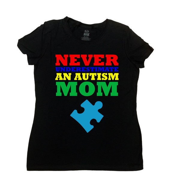 Autism Awareness Shirt Never Underestimate An Autism Mom T 8416