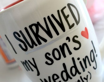 I survived my son's wedding, I survived my daughter's wedding,parents of groom gift, parents of the bride gift, bridal party gift, funny mug